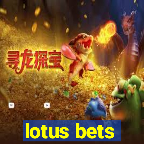 lotus bets